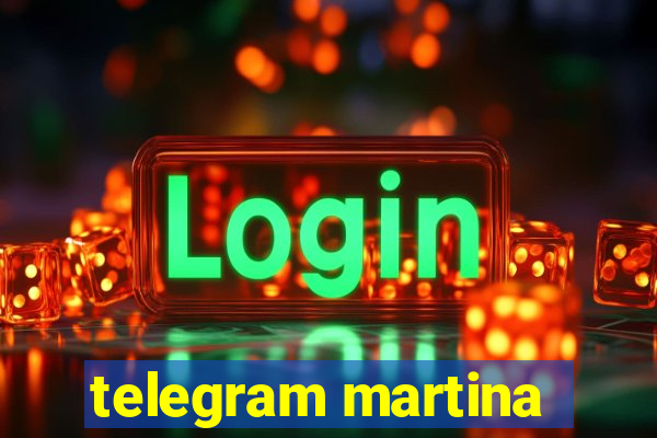 telegram martina